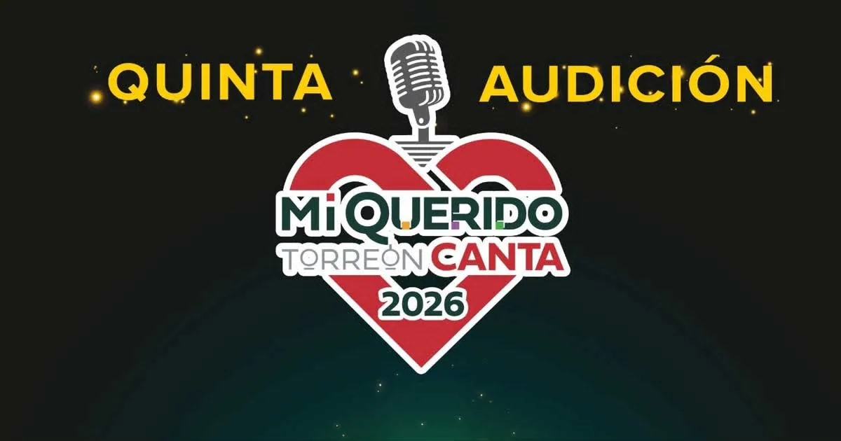 Invitan a quinta audición de Mi querido Torreón Canta